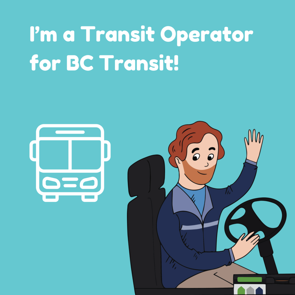 Illustration of a transit operator, with the text "I'm a Transit Operator for BC Transit"