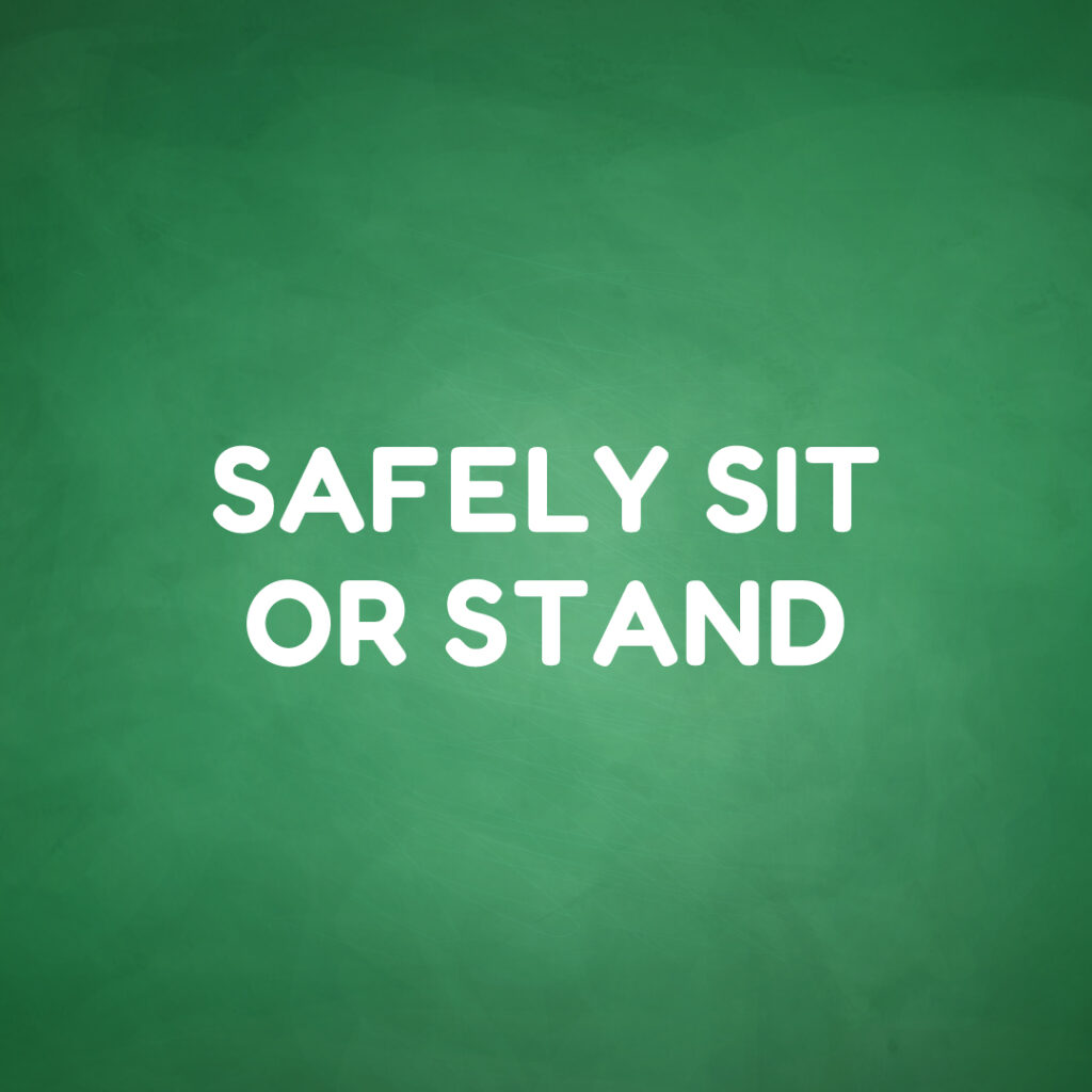 Safely sit or stand