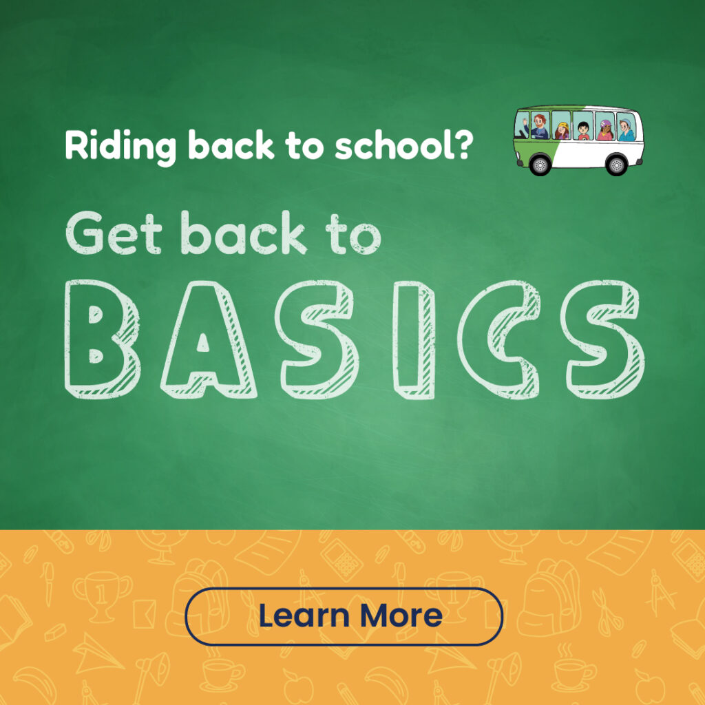 Riding back to school? Get back to basics. Click to learn more.