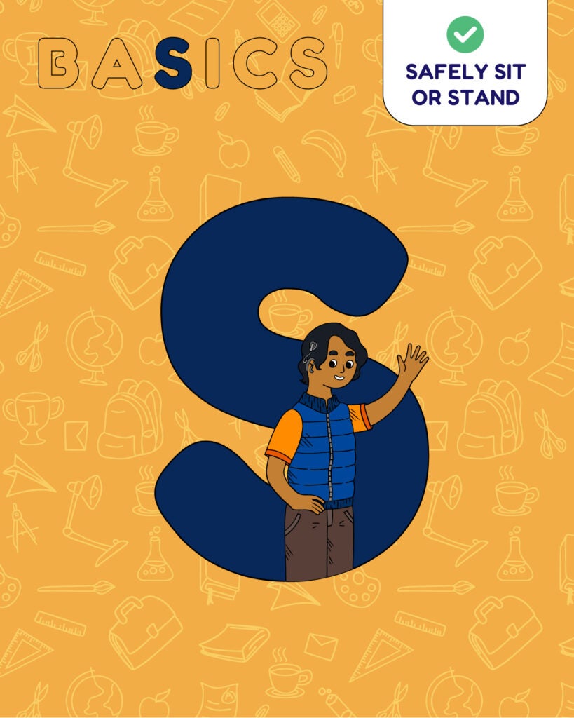 S is for Safely sit or stand